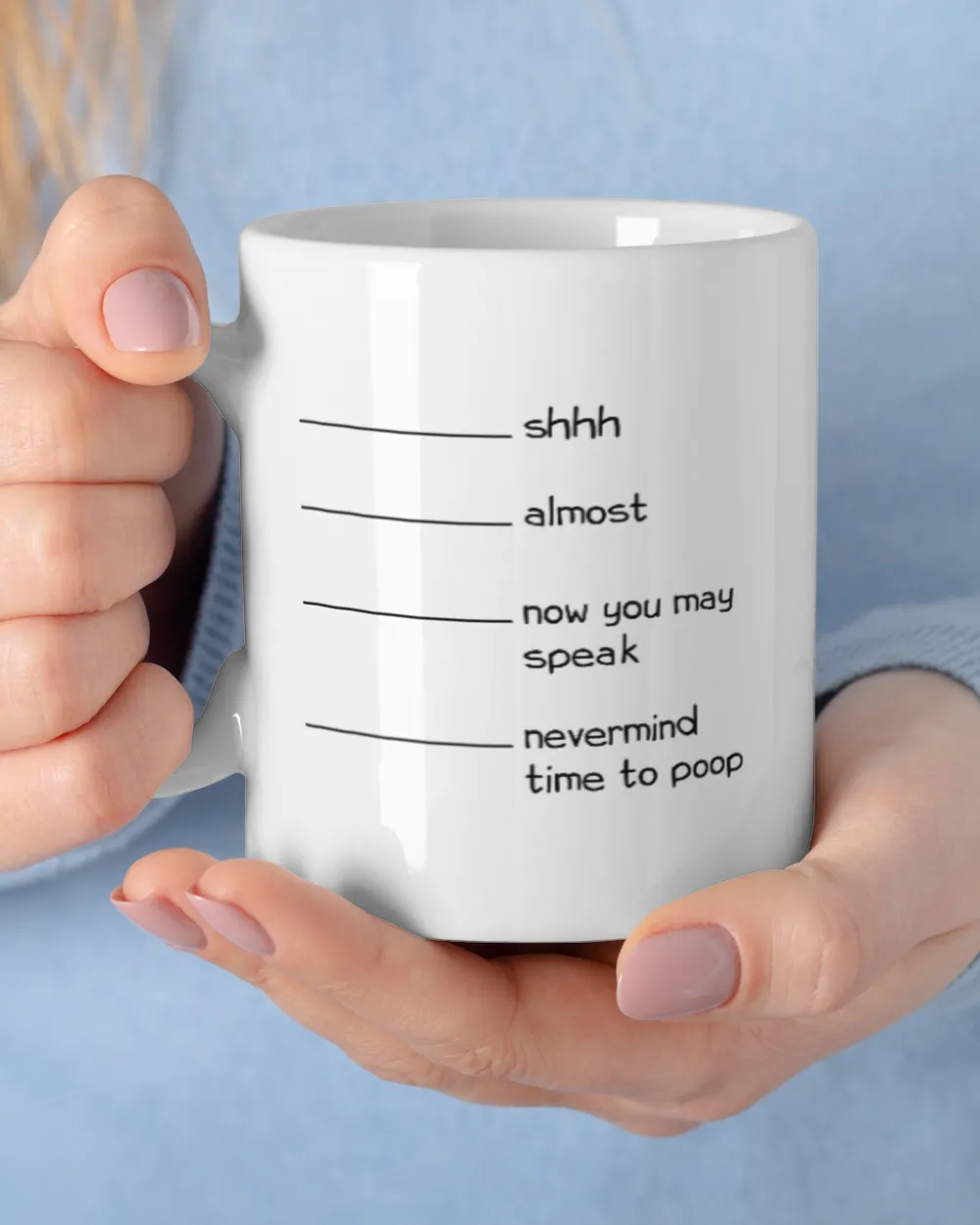Shh Almost Now You May Speak Nevermind Time To Poop White Mug white 11oz