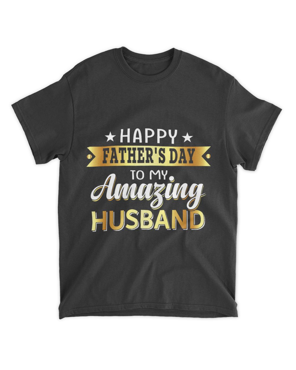 Happy Fathers Day to My Amazing Husband Design from wife Unisex Standard T-Shirt black s
