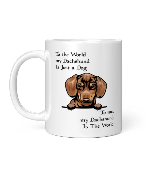 To me, My Dachshund Is The World