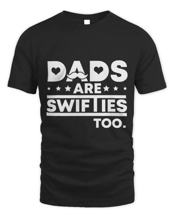Funny Fathers Day Dads Are Swifties Too