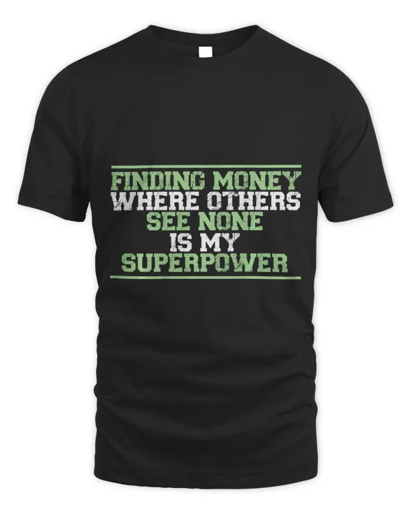 Finding Money Where Others See None Is My Superpower