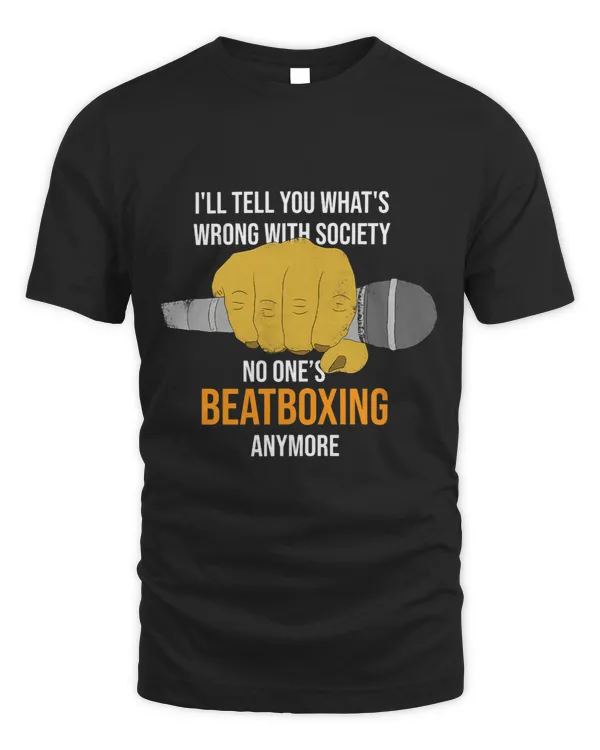 ILL TELL YOU WHATS WRONG WITH SOCIETY NO ONES BEATBOXING