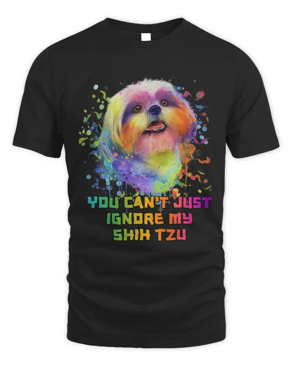 You Cant Just Ignore My Shih Tzu Dog Breed Shitzu Puppy 3