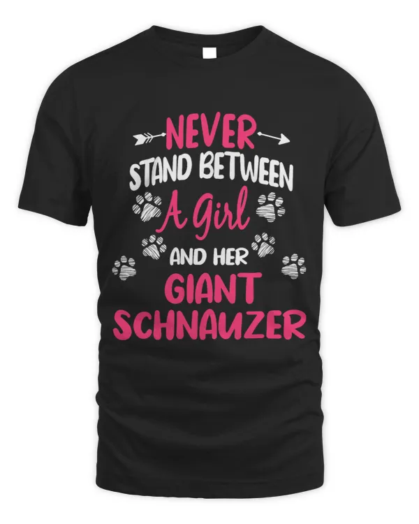 Never Stand Between A Girl And Her Giant Schnauzer Dog