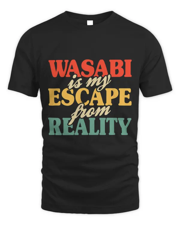 Wasabi Is My Escape From Reality Wasabi Sushi Sashimi Lover