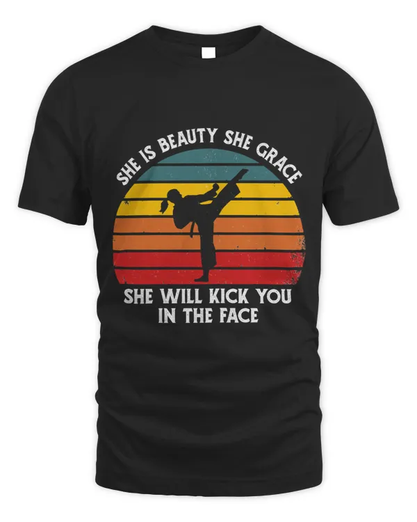 Women She is Beauty She Grace She Will Kick you in The Face