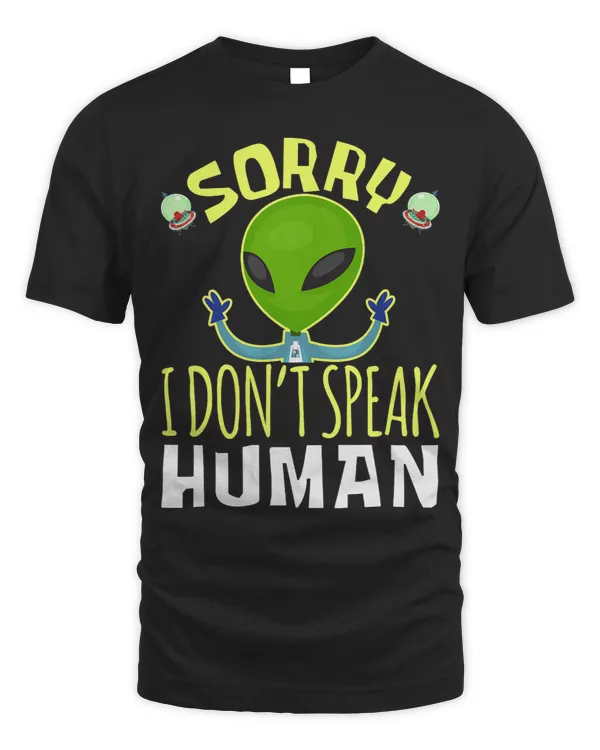 Extraterrestrial Green Face Sorry I Dont Speak Human