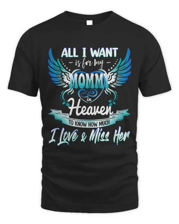 All I Want Is For My Mommy Lives In Heaven Loving 2Missing