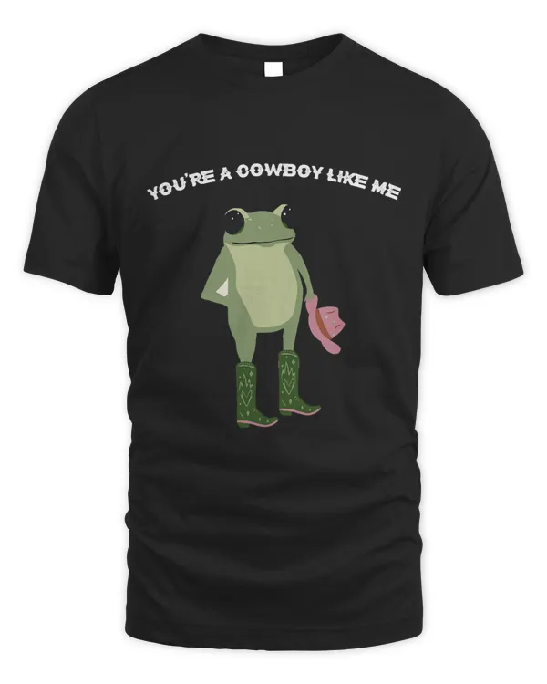 Frog Gift You’re A Cowboy L.i.k.e Me Funny Cowboy Frog
