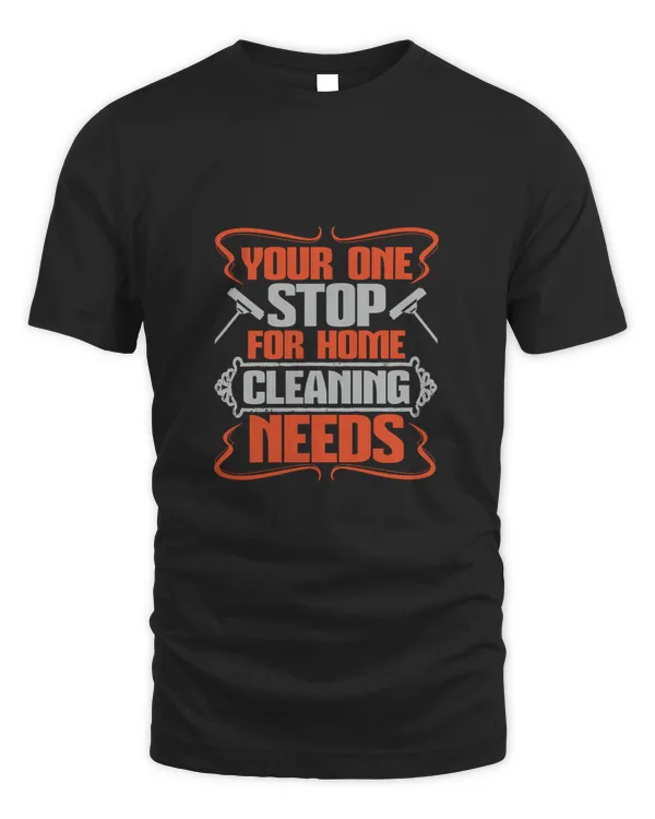 Your One Stop For Home Cleaning Needs, Cleaner Shirt, Cleaner Gifts, Cleaner, Cleaner Tshirt, Funny Gift For Cleaner