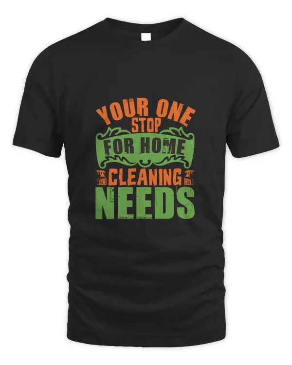 Your One Stop For Home Cleaning Needss, Cleaner Shirt, Cleaner Gifts, Cleaner, Cleaner Tshirt, Funny Gift For Cleaner