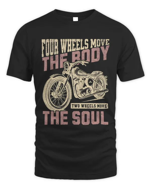 Four Wheels Move The Body, Two Wheels Move The Soul Shirt, Motorcycle Shirt, Gift For Rider Bike, Shirt For Men, Motorcycle Lover Gift