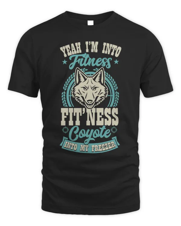 Coyote Mammal Yeah Im Into Fitness Fit Ness Coyote Into My Freezer