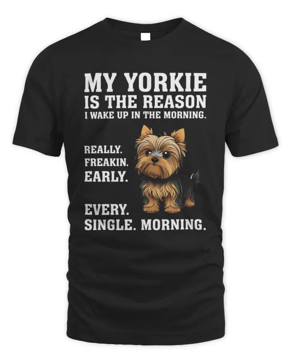 My Yorkie Is The Reason I Wake Up In The Morning