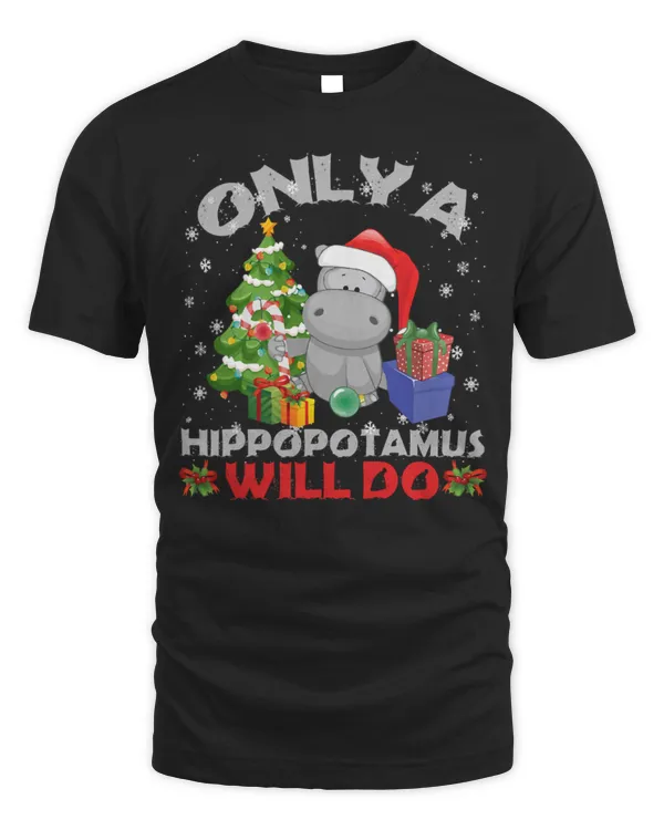 Hippo Pet Only A Hippopotamus Will Do Santa Hippo Christmas Funny