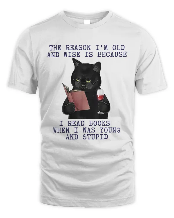 The Reason I'm Old And Wise Is Because I Read Books When I Was Young And Stupid