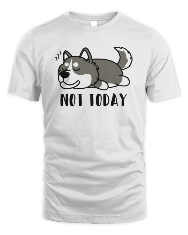 Not Today Siberian Husky