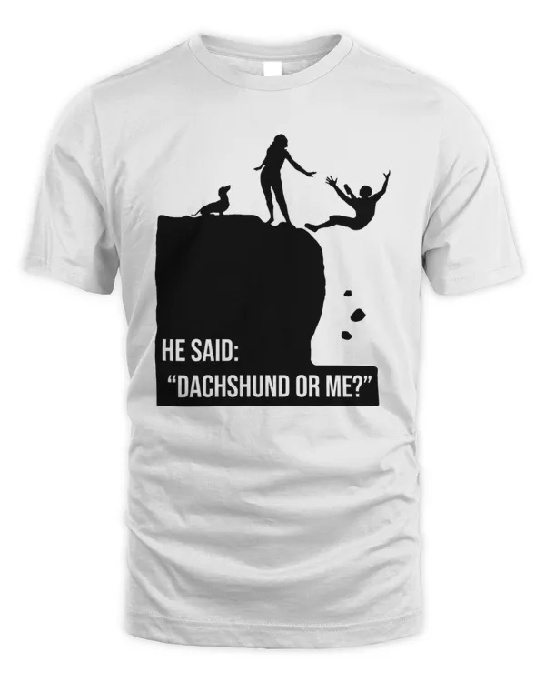 He Said: "Dachshund Or Me?"