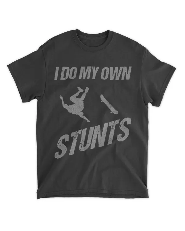 Funny I Do My Own Stunts Skateboarding Gift For Boys Girls30