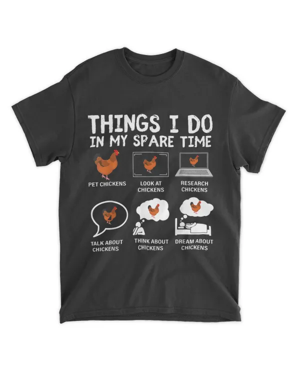 Funny Chicken Lover 6 Things I Do In My Spare Time Chickens