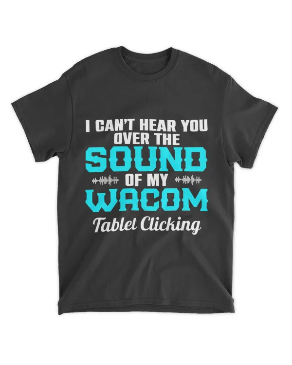 I CanT Hear You Over The Sound Of My Wacom Tablet Clicking