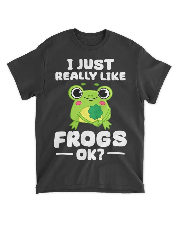 I Just Really Like Frogs Ok Frog Lover Toad Kawaii
