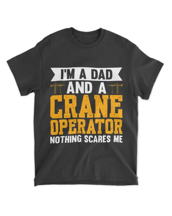 Im A Dad And A Crane Operator Nothing Scares Me