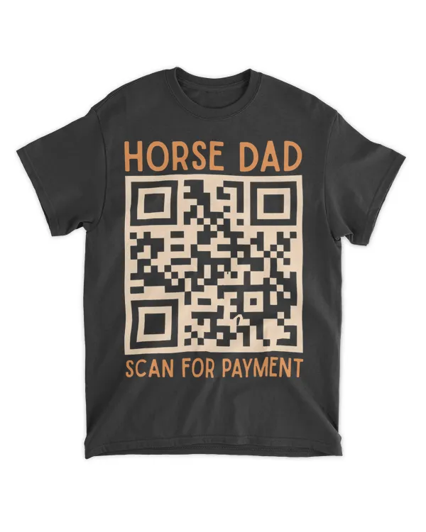 Mens Funny Horse Dad Scan For Payment Humor Quote Fathers Gift