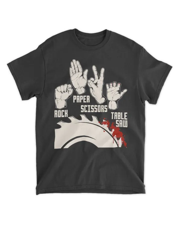 Rock Paper Scissors Table Saw - Funny Woodworking Carpenter T-Shirt