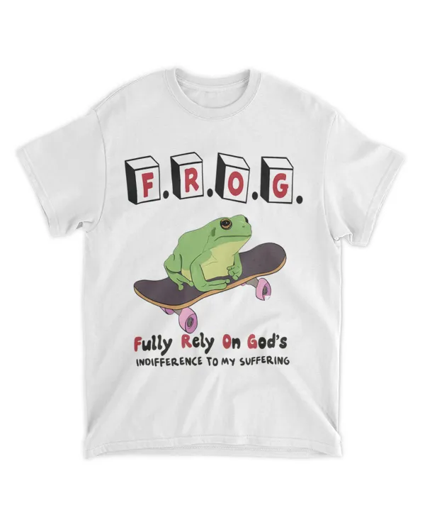 Frog Funny Fully Rely On Gods Indifference To My Suffering