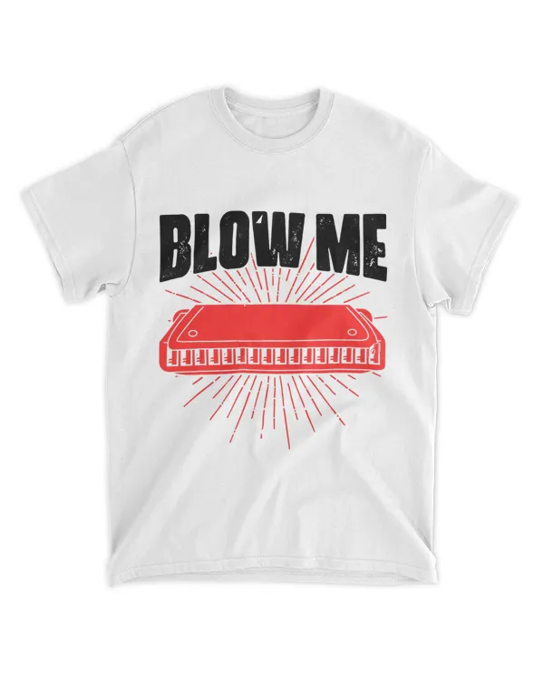 Blow Me Harmonica Wind Instrument Jazz Music Lover Musician 21