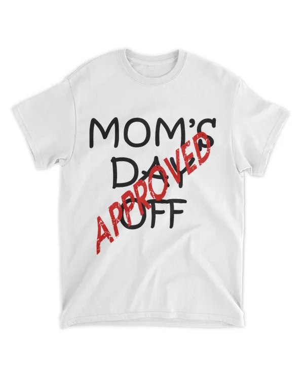 Approved Mothers Day Off Fun Quote