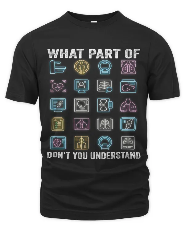 Radiology Xray What Part Of Dont You Understand Radiologist