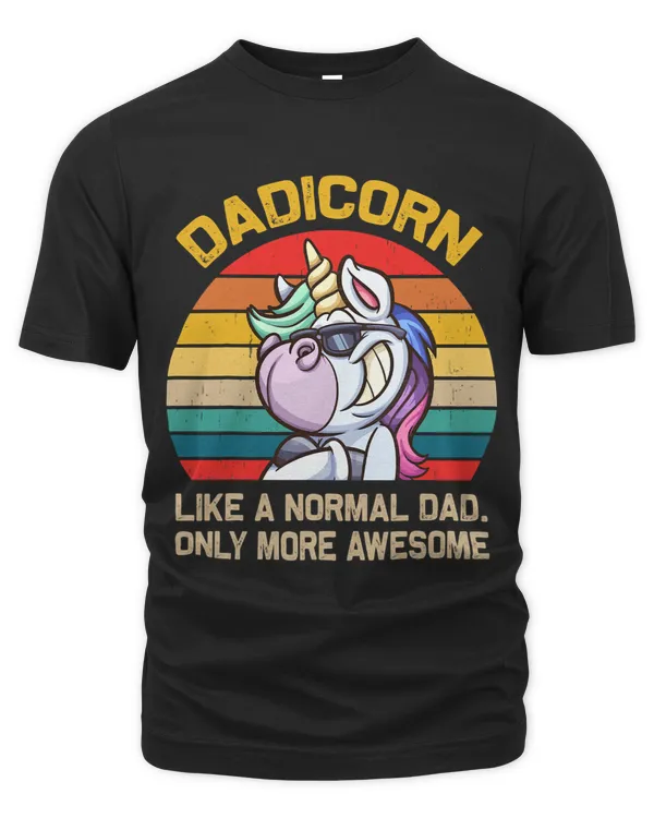 Dadicorn Unicorn Like Normal Dad Only Awesome Fathers Day