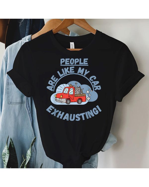 People Are Like My Car, Exhausting Fritts Cartoons T-Shirt