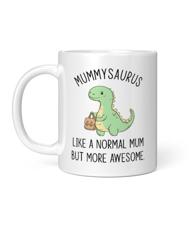 MummySaurus Like A Normal Mum But More Awesome