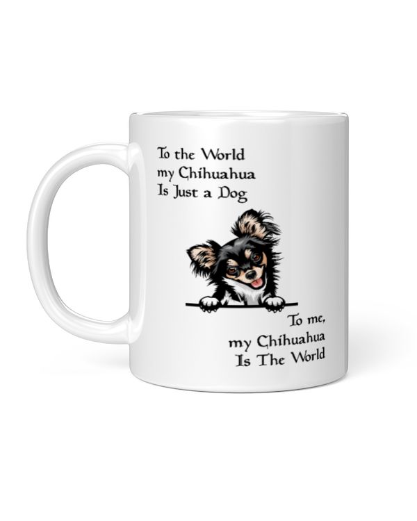 To me, my Chihuahua Is The World