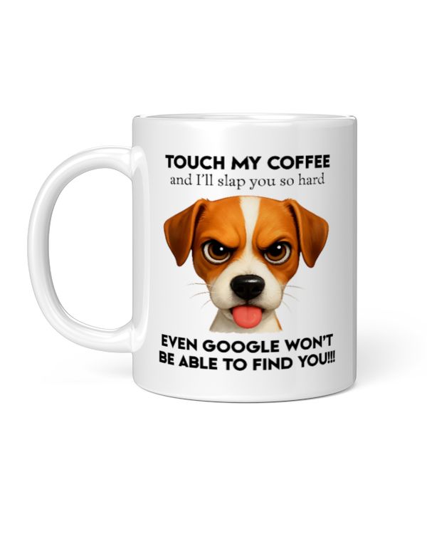 Jack Russell Touch My Coffee And I'll Slap You So Hard