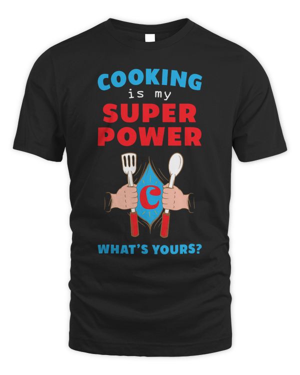 Cooking is My SuperPower. Whats Yours Fun