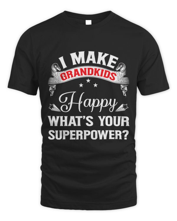 I Make Grandkids Happy Whats Your Superpower