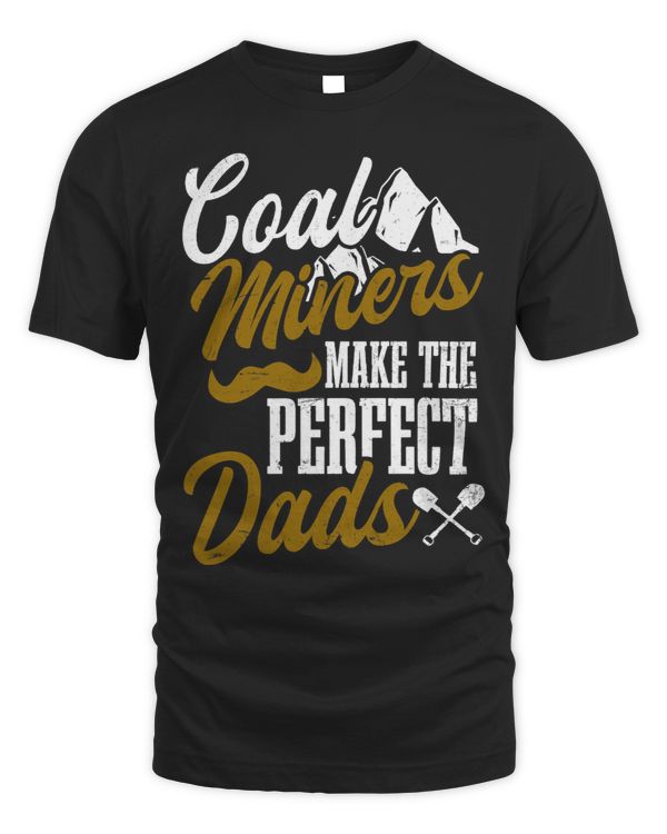 Coal Miners Make Perfect Dads Design Coal Miners 1