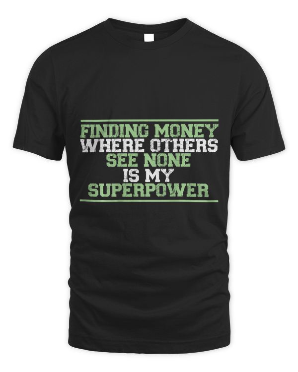 Finding Money Where Others See None Is My Superpower