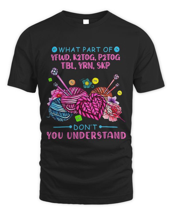 What Part Of YFWD K2TOG P2TOG TBL YRN Dont You Understand