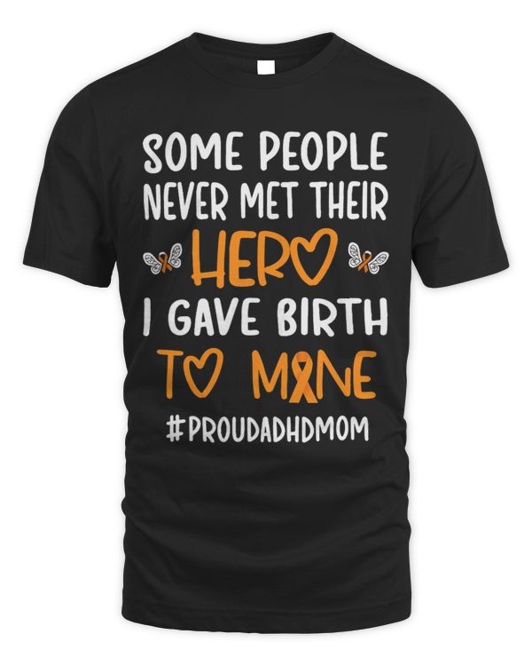 ADHD Awareness Womens I Gave Birth To A Hero Attention Deficit Disorder ADHD Mom
