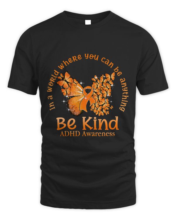 ADHD Awareness World You Can Be Anything Be Kind Butterfly ADHD Awareness 6