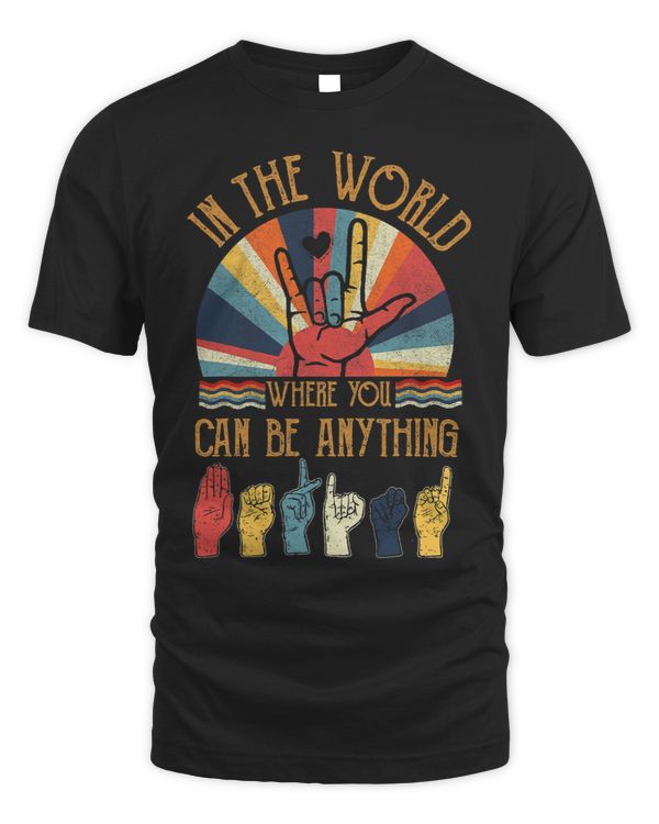 ASL In The World Where You Can Be Anything Be Kind Sign Language