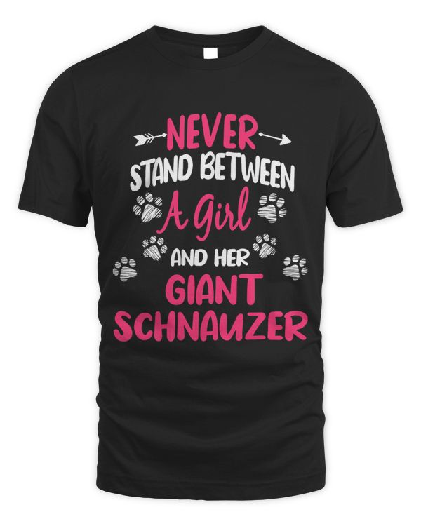 Never Stand Between A Girl And Her Giant Schnauzer Dog