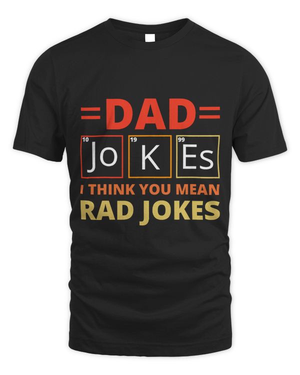 Dad Jokes I Think You Mean Rad Jokes Funny Dads Fathers Day