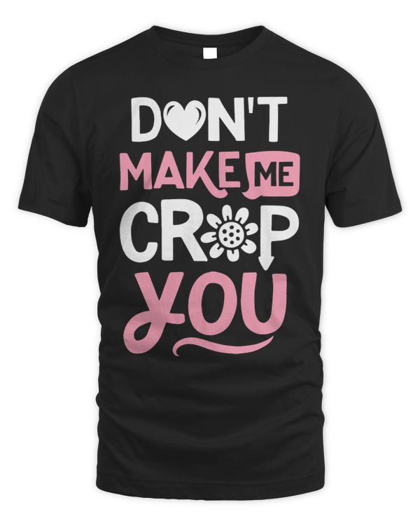 Dont Make Me Crop You Funny Scrapbooking Women Arts Crafts 21