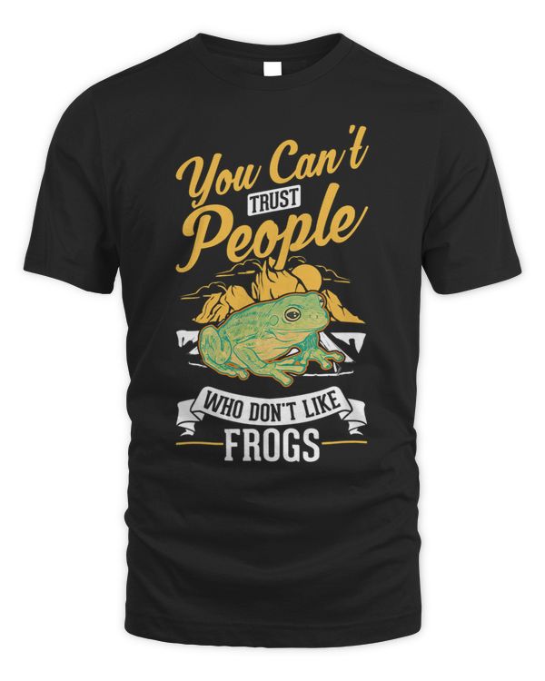 Frog Gift You cant trust people who dont like Frogs 8